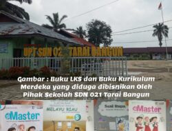 Bungkam di Konfirmasi, Kepsek SDN 021 Diduga Bisniskan Buku LKS dan Kurikulum Merdeka