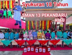 Syukuran 18 Tahun SMAN 13 Pekanbaru: Membangun Generasi Penerus Bangsa Yang Unggul Dan Berprestasi.