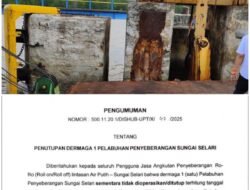 Sekilas info Dermaga 1 Pelabuhan Penyeberangan Sungai Selari Ditutup Sementara