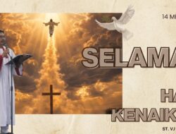 Refleksi Kenaikan Tuhan Yesus Kristus: Manifestasi Iman dan Keteguhan di Tengah Aral Melintang