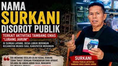 Nama Surkani Disorot Warga Terkait Aktivitas Tambang Emas “Lubang Jarum” di Desa Lubuk Beringin