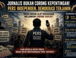 Jurnalis Bukan Corong Kepentingan, Pers Harus Tetap Independen dan Dilindungi Undang-Undang