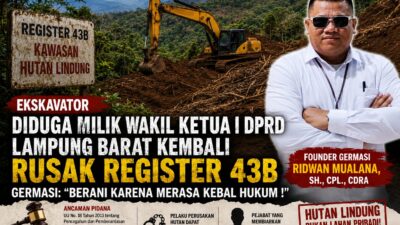 Ekskavator Diduga Milik Wakil Ketua I DPRD Lampung Barat Kembali Rusak Hutan Lindung Register 43B, GERMASI: “Berani Karena Merasa Kebal Hukum!”