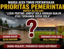 Warga Aceh Timur Pertanyakan Prioritas Pemerintah: “Lebih Penting Jemput Bola Korban Banjir atau Turnamen Sepak Bola