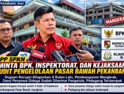 DPP SPKN: Dugaan Korupsi Pasar Bawah Pekanbaru Sudah 4 Bulan di Kejaksaan, Kini Pembangunan Mangkrak Sementara Dana Penyewa Sudah Masuk