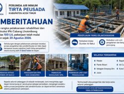 Perumda Air Minum Aceh Timur Lakukan Rehabilitasi dan Rekonstruksi IPA di 7 Kecamatan