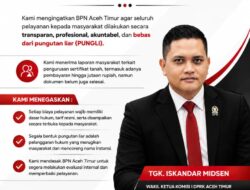 DPRK Aceh Timur Tgk.Iskandar Midsen Minta BPN Wajib Transparan dan proporsional dalam Pengurusan Sertifikat Tanah Masyarakat 