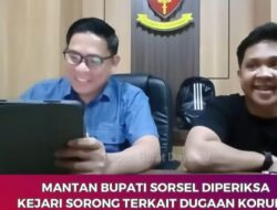 Mantan Bupati Sorong periode 2020-2025, Diperiksa Kejari Sorong Terkait Dugaan Korupsi