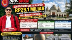 DPP‑SPKN SOROT ISLAMIC CENTER KAMPAR: RP29,1 MILIAR DALAM 3 TAHUN 2 KALI REHABILITASI, FISIK BELUM SEIMBANG, DIMINTA BUKA DOKUMEN PUBLIK
