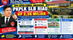 DPP‑SPKN Kawal Anggaran PKPLK SLB RIAU: RP2,36 MILIAR Tahun 2026